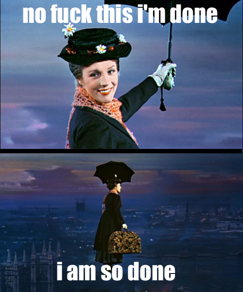 Fuck-this-Im-so-done-mary-poppins.png