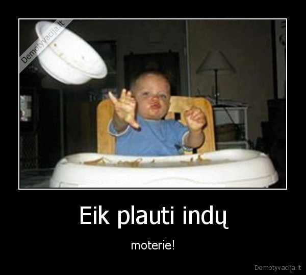 demotyvacija.lt_Eik-plauti-indu-moterie_
