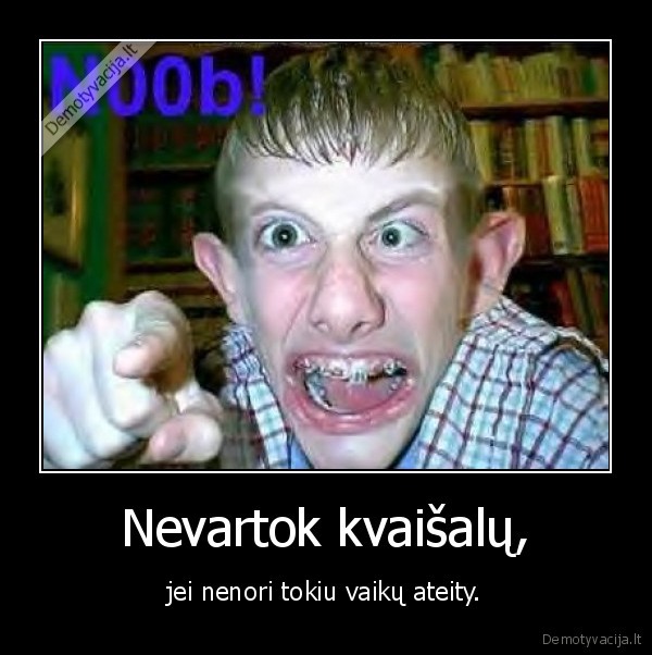 demotyvacija.lt_Nevartok-kvaisalu-jei-ne