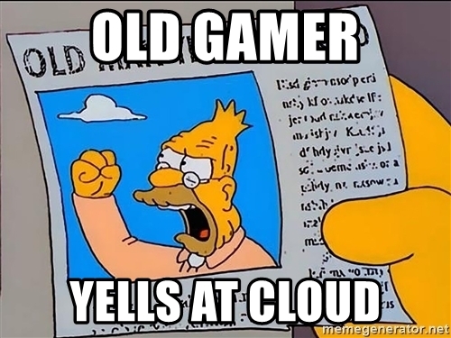old-gamer-yells-at-cloud.jpg