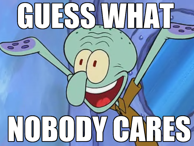 t932429_640px-Squidward_Meme_-_Nobody_Ca
