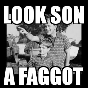 Image result for look son a faggot