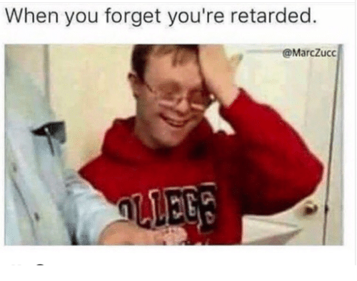 when-you-forget-youre-retarded-marczucc-