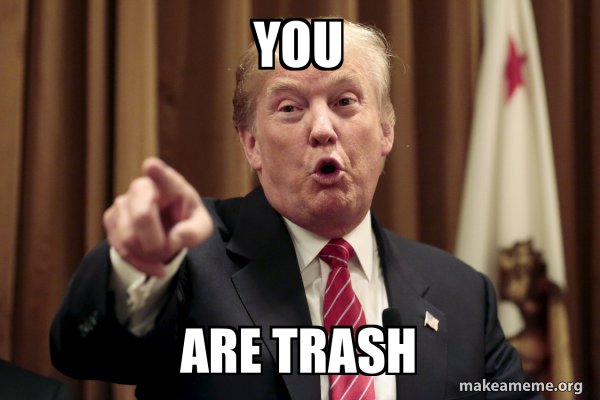 Vaizdo rezultatas pagal užklausą „you are trash“